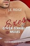 Exes & Other Terrible Muses by J.E. Ridge