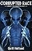Corrupted Race (The Forgott...