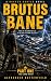 BRUTUS BANE - PART ONE (The...