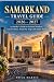 Samarkand Travel Guide 2026...