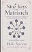 Nine Keys to The Matriarch:...