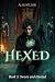 Hexed: Sworn and Hunted (Borderlanders Book 3)
