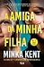 A Amiga da Minha Filha (Dangerous Strangers, #1)