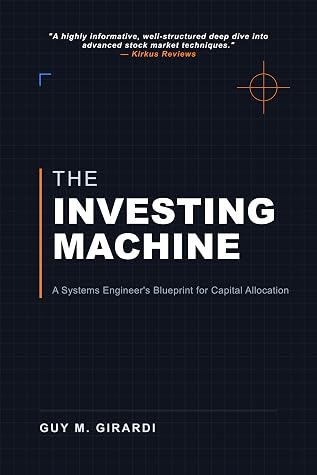 The Investing Machine: A Systems Engineer's Blueprint for Capital Allocation