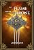 The Flame and the Throne: A...