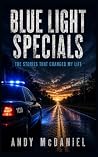 Blue Light Specials by Andy McDaniel Blue Light Specials by Andy McDaniel