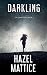 Darkling by Hazel Mattice