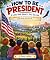 How to be President: A Litt...