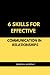 6 Skills for Effective Comm...