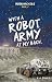 With a Robot Army at My Bac...