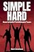 SIMPLE HARD: How to Build T...