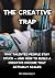 The Creative Trap: Why tale...