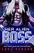 Her Alien Boss by Loki Renard Her Alien Boss by Loki Renard