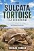 THE SULCATA TORTOISE HANDBO...