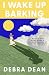 I Wake Up Barking: A big-he...