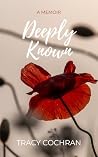 Deeply Known: A Memoir