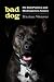 Bad Dog: Pit Bull Politics and Multispecies Justice (Feminist Technosciences)