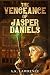The Vengeance of Jasper Daniels by A.K.  Lawrence