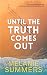 Until the Truth Comes Out: ...
