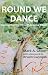 ROUND WE DANCE: Creating Me...