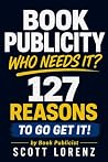 Book Publicity. Who Needs It? by Scott Lorenz Book Publicity. Who Needs It? by Scott Lorenz