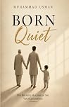 Born Quiet: A Memoir of Silence, Struggle, and Survival Born Quiet: A Memoir of Silence, Struggle, and Survival
