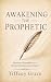 Awakening the Prophetic