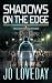 Shadows on the Edge by Jo Loveday Shadows on the Edge by Jo Loveday