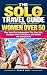 The Solo Travel Guide for W...