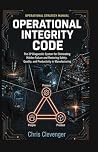 Operational Integrity Code by Chris Clevenger Operational Integrity Code by Chris Clevenger