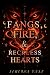 Fangs, Fire, & Reckless Hearts