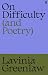 On Difficulty by Lavinia Greenlaw