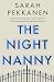The Night Nanny by Sarah Pekkanen