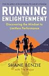 Running Enlightenment: Discover the Mindset to Limitless Performance Running Enlightenment: Discover the Mindset to Limitless Performance