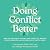 Doing Conflict Better: How ...