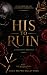 His to Ruin: A Dark Mafia R...