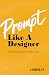 Prompt Like a Designer by J Shehan