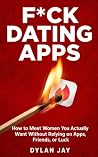 F*ck Dating Apps:...