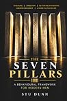The Seven Pillars: A Behavioural Framework for Modern Men The Seven Pillars: A Behavioural Framework for Modern Men