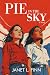 Pie in the Sky: A Novel