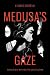 Medusa’s Gaze: A Little Boo...