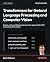 Transformers for Natural Language Processing and Computer Vision: Specify, verify, and defend production LLM, agentic, RAG, MCP, and multimodal AI systems