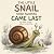 The Little Snail Who Always...