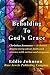 BEHOLDING TO GOD'S GRACE