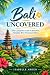Bali Uncovered: The Complet...