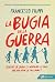 La bugia della guerra: Perc...