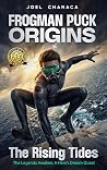 Frogman Puck Origins: The Rising Tides: The Legends Awaken: A Hero's Dream Quest (Frogman Puck Illustrated Novel Series Book 1)