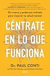 Céntrate en lo que funciona: Un nuevo y poderoso método para mejorar tu salud mental (Spanish Edition)