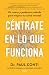 Céntrate en lo que funciona by Paul Conti