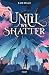 Until we shatter (French Edition)